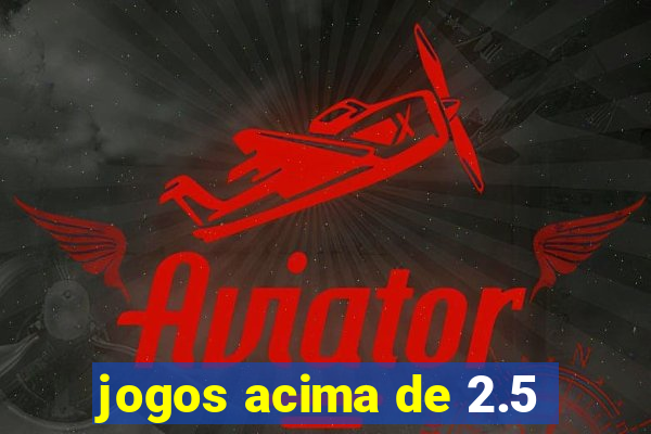 jogos acima de 2.5